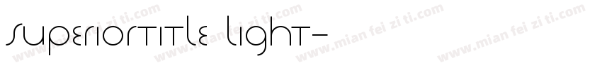 superiortitle light字体转换